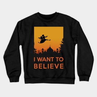 I want to believe - Aladdin flying carpet in the Orient Crewneck Sweatshirt